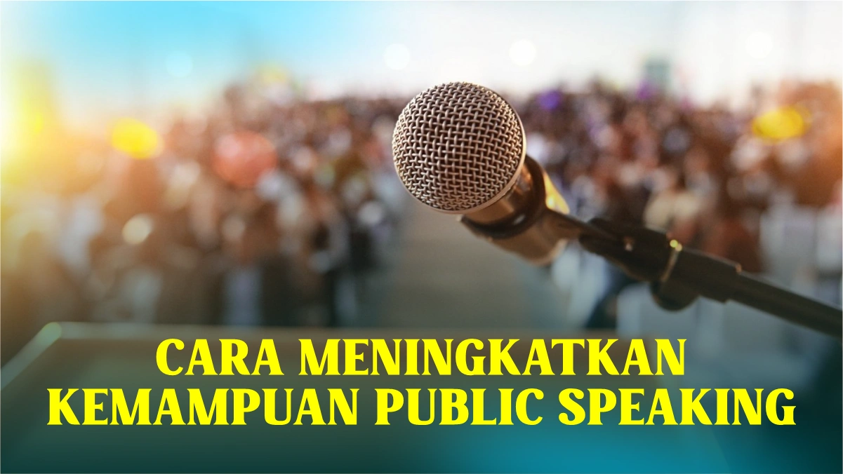 Cara-Meningkatkan-Kemampuan-Public-Speaking